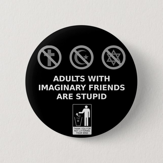 Adults With Imaginary Friends Are Stupid Pinback Button (Front)