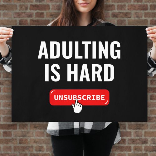 Aduting Is Hard _ Unsubscribe  Customizable Quote Poster