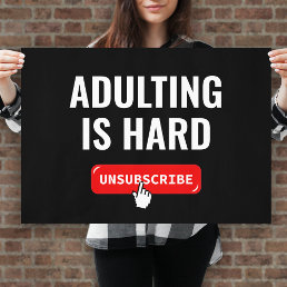 Aduting Is Hard - Unsubscribe | Customizable Quote Poster