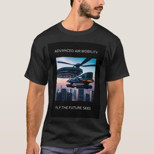 Advanced Air Mobility Fly the Future of Skies  T_Shirt