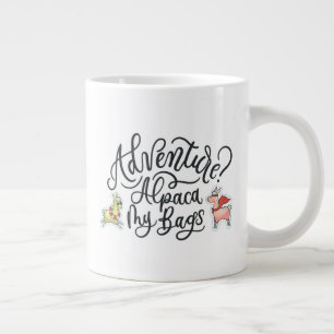 Adventure? Alpaca My Bags Giant Coffee Mug