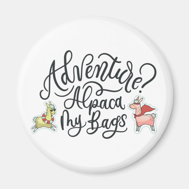 Adventure? Alpaca My Bags Magnet (Front)