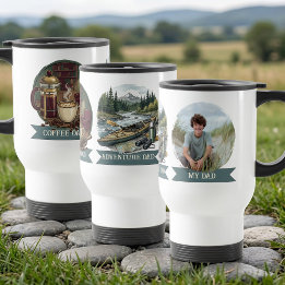 Adventure and Coffee My Dad Photo Travel Mug