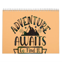 Adventure Awaits Go Find It. Calendar