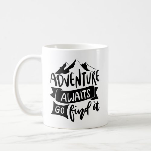 Adventure Awaits Go Find It Inspirational Quote  Coffee Mug