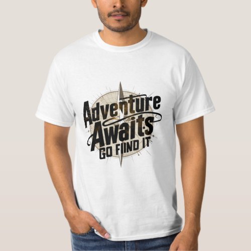 Adventure Awaits Go Find It Inspirational Text D T_Shirt