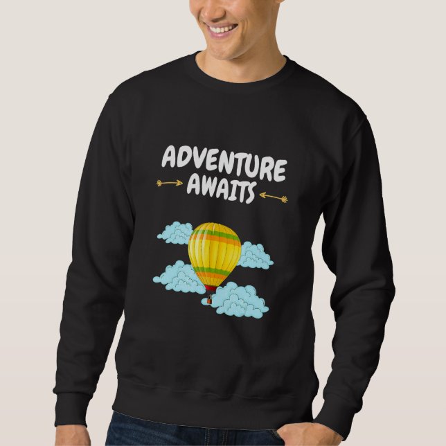 Adventure Awaits Hot Air Balloon  Adventure Awaits Sweatshirt (Front)