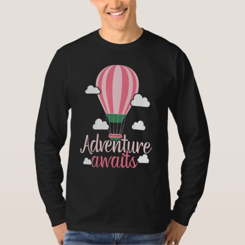 Adventure Awaits Hot Air Balloon   Balloon Ride T_Shirt