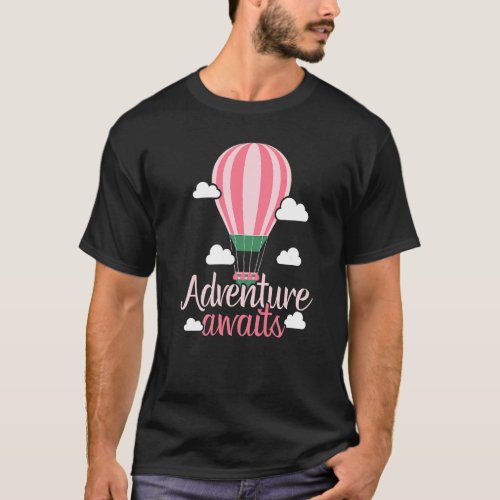 Adventure Awaits Hot Air Balloon  Balloon Ride T_Shirt