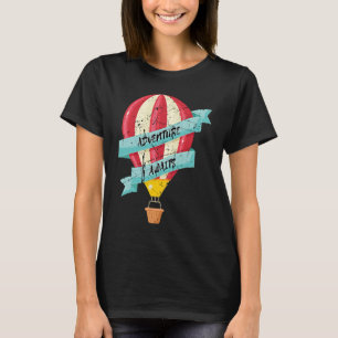 Adventure Awaits Hot Air Balloon Festival Ballooni T-Shirt