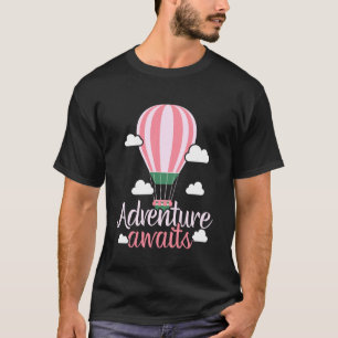 Adventure Awaits Hot Air Balloon Lover Balloon Rid T-Shirt