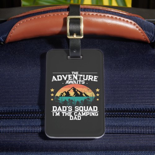 Adventure Awaits Im the Camping Dad DADs SQUAD Luggage Tag