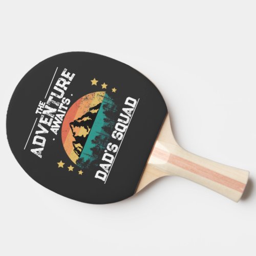 Adventure Awaits Im the Camping Dad DADs SQUAD Ping Pong Paddle