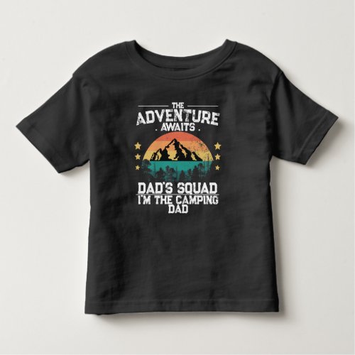 Adventure Awaits Im the Camping Dad DADs SQUAD Toddler T_shirt