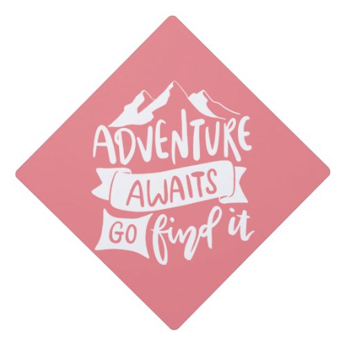 Adventure Awaits Motivational Quote Pink White  Graduation Cap Topper