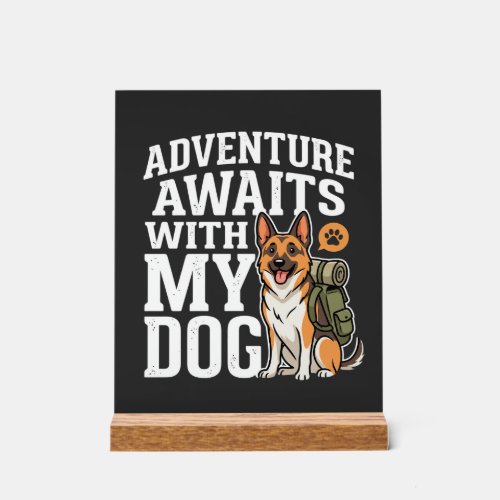 Adventure Awaits With My Dog Hiking Acrylic Sign