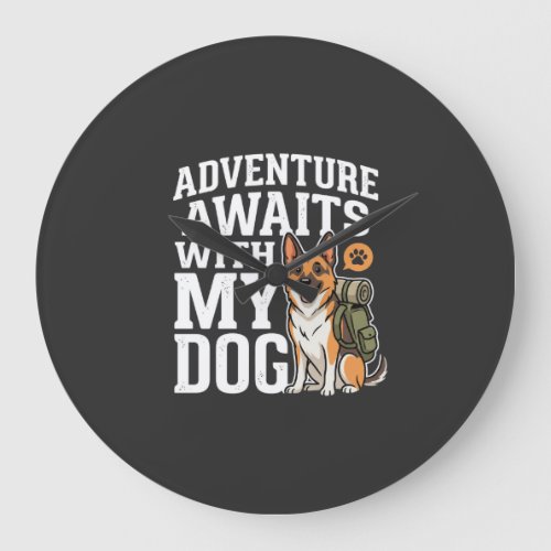 Adventure Awaits With My Dog Hiking Large Clock