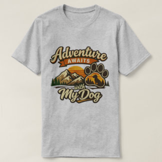 Adventure awaits with my dog  tshirt design 