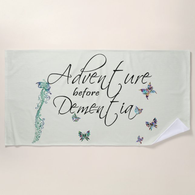 Adventure before Dementia Beach Towel (Front)