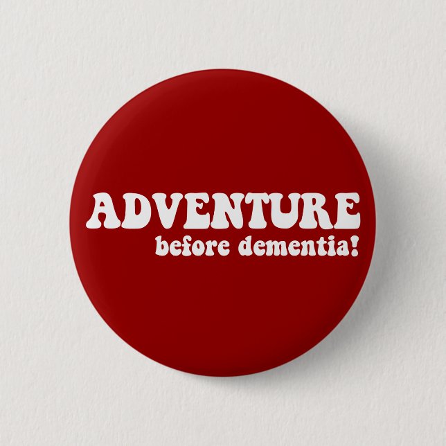 adventure before dementia button (Front)