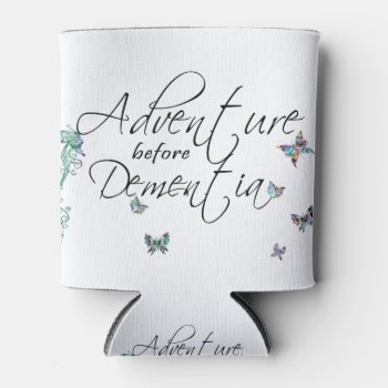 Adventure Before Dementia Can Cooler by ckeenart at Zazzle