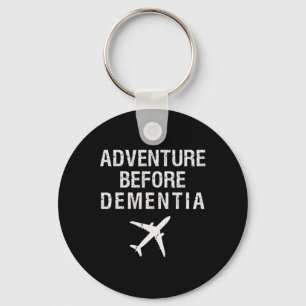Adventure Before Dementia Fun Plane Travel Retirem Keychain