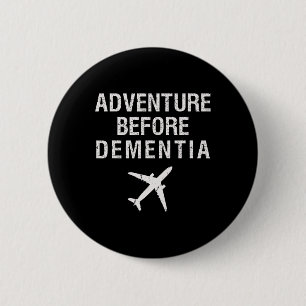 Adventure Before Dementia Funny Plane Travel Retir Button