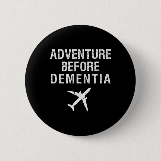 Adventure Before Dementia Funny Plane Travel Retir Button (Front)