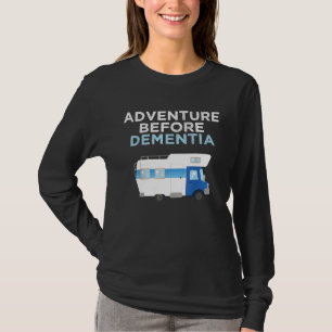 Adventure Before Dementia Funny Retirement Camping T-Shirt