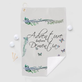 Adventure before Dementia Golf Towel