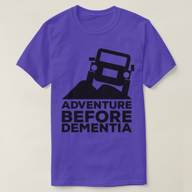 Adventure Before Dementia OffRoad Jeeping T-Shirt (Design Front)