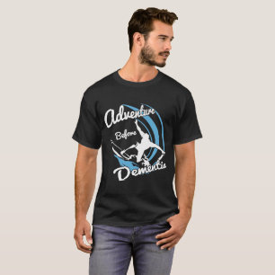 ADVENTURE BEFORE DEMENTIA SURF surfing surfer funn T-Shirt