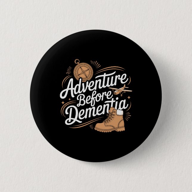 Adventure Before Dementia Travel Wilderness Outdoo Button (Front)