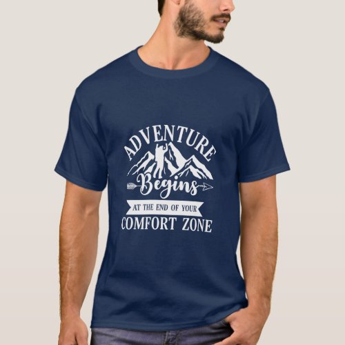 Adventure Begins at the End of Your Comfort Zone  T_Shirt