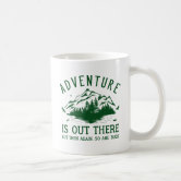 Adventure Is Out There BUT...| Funny Saying Mug | Zazzle
