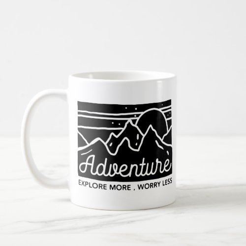 Adventure Explore More Worry Less Coffee Mug