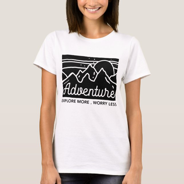 Adventure Explore More Worry Less T-Shirt (Front)