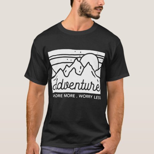 Adventure Explore More Worry Less T_Shirt