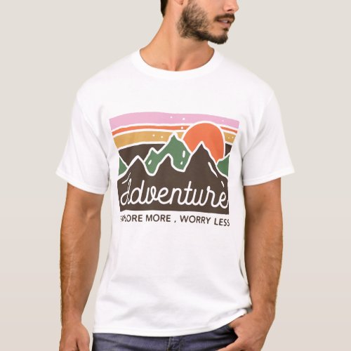 Adventure Explore More Worry Less T_Shirt