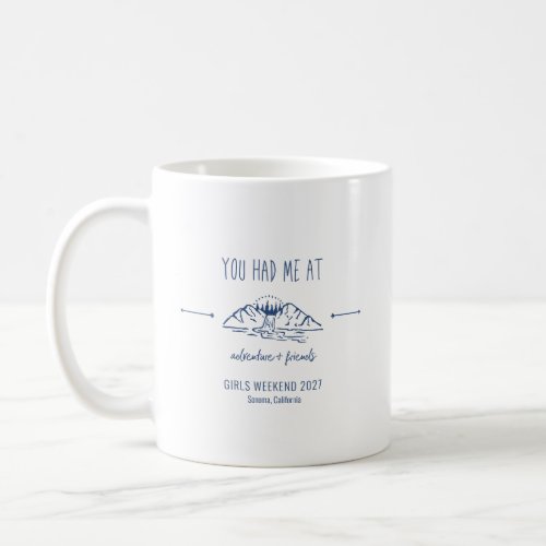 Adventure  Friends Girls Weekend Getaway Custom Coffee Mug