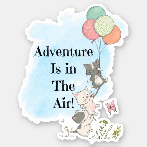 Adventure is in the Air Kittens Sticker
