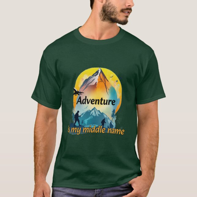Adventure is my middle name. T-Shirt (Front)