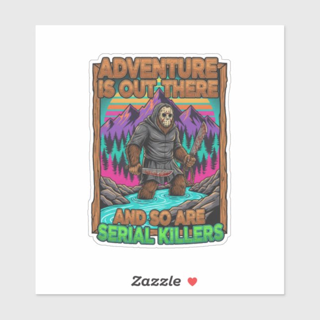 Adventure Is Out There And So Are Serial Killers Sticker (Sheet)