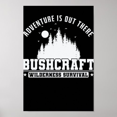 Adventure is out There Bushcraft Wilderness Poster