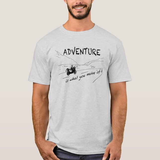 ADVENTURE is what you make of it - Shirt (Front)