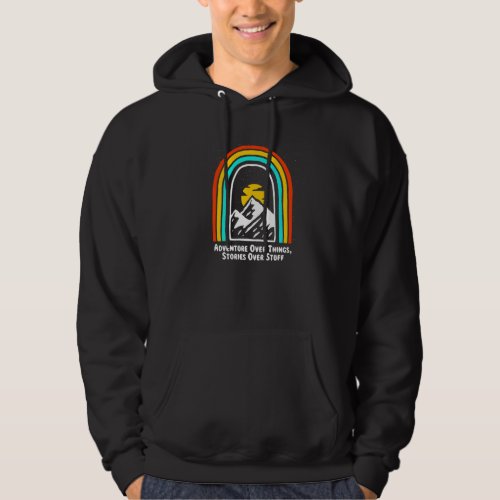 Adventure Over Things Stories Over Stuff Camping T Hoodie