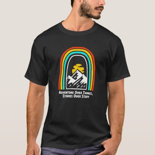 Adventure Over Things Stories Over Stuff Camping T T_Shirt