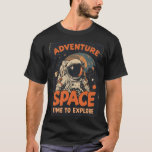Adventure Space – Time to Explore Astronaut  T-Shirt