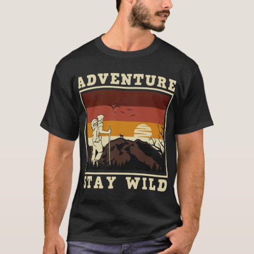 Adventure stay wild T_Shirt
