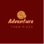 ADVENTURE THEN PIZZA CUTOUT<br><div class="desc">This is the perfect quote design for someone who loves to go on adventures and after grab a pizza!</div>